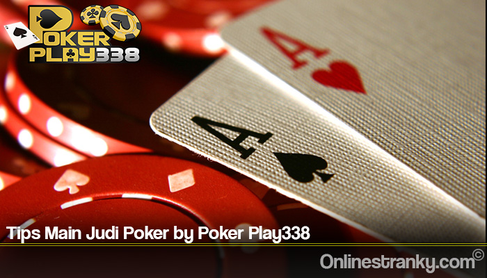 Tips Main Judi Poker by Poker Play338